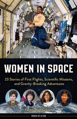 Women in Space: 23 Stories of First Flights, Scientific Missions, and Gravity-Breaking Adventures (Hardback)
