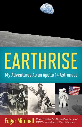 Earthrise: My Adventures as an Apollo 14 Astronaut (Hardback)