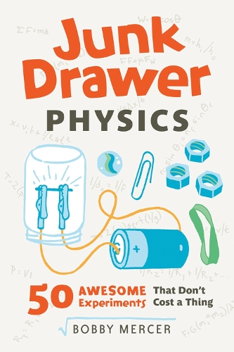 Junk Drawer Physics: 50 Awesome Experiments That Don't Cost a Thing (Paperback)
