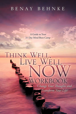 Think Well, Live Well Now Workbook (Paperback)