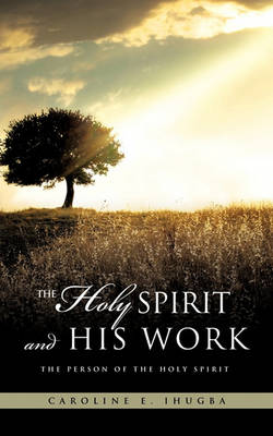 The Holy Spirit and His Work (Paperback)