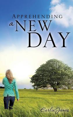Apprehending a New Day (Hardback)