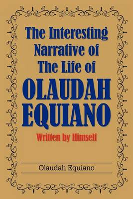 The Interesting Narrative of the Life of Olaudah Equiano: Written by Himself (Paperback)