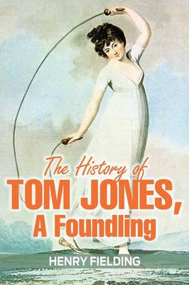 The History of Tom Jones, A Foundling (Paperback)