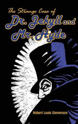 The Strange Case of Dr. Jekyll and Mr. Hyde (Hardback)