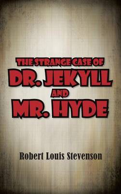 The Strange Case of Dr. Jekyll and Mr. Hyde (Hardback)