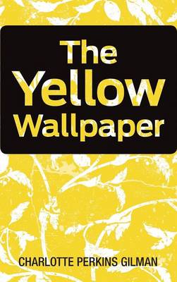 The Yellow Wallpaper (Hardback)