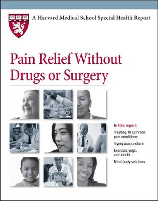 Pain Relief without Drugs or Surgery - Harvard Medical School Special Health Reports (Paperback)