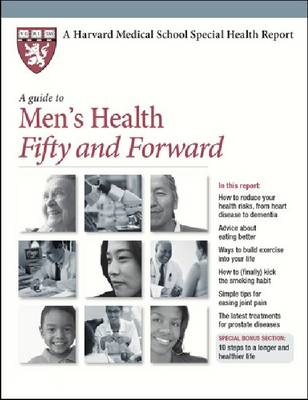 A Guide to Men's Health Fifty and Forward - Harvard Medical School Special Health Reports (Paperback)