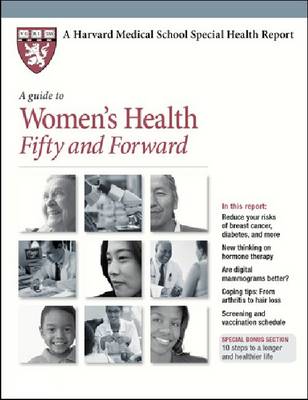 A Guide to Women's Health Fifty and Forward - Harvard Medical School Special Health Reports (Paperback)