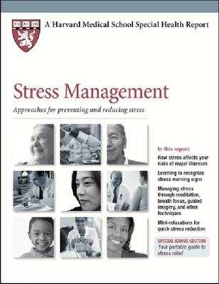 Stress Management: Approaches for Preventing and Reducing Stress - Harvard Medical School Special Health Reports (Paperback)