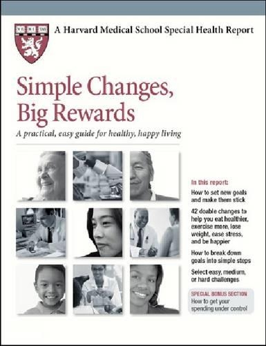 Simple Changes, Big Rewards: A Practical, Easy Guide for Healthy, Happy Living - Harvard Medical School Special Health Reports (Paperback)