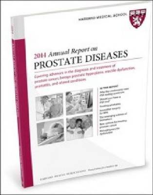 2014 Annual Report on Prostate Diseases 2014 - Harvard Medical School Special Health Reports (Paperback)