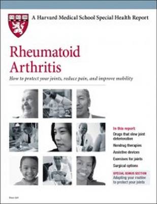 Rheumatoid Arthritis: How to Protect Your Joints, Reduce Pain, and Improve Mobility - Harvard Medical School Special Health Reports (Paperback)