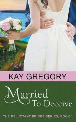 Married To Deceive (The Reluctant Brides Series, Book 1) - Reluctant Brides 1 (Paperback)