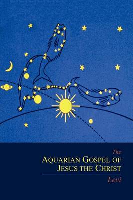The Aquarian Gospel of Jesus the Christ (Paperback)