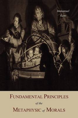 Fundamental Principles of the Metaphysic of Morals (Paperback)
