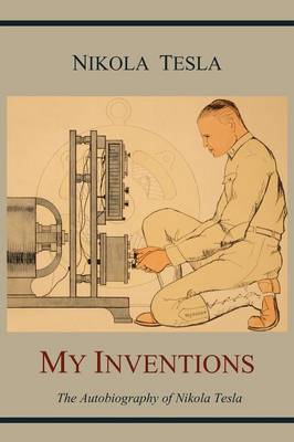 My Inventions: The Autobiography of Nikola Tesla (Paperback)