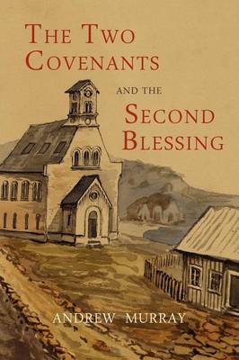 The Two Covenants and the Second Blessing (Paperback)