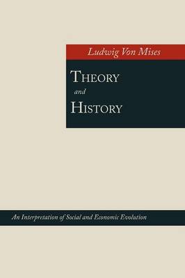 Theory and History; An Interpretation of Social and Economic Evolution (Paperback)