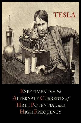 Experiments with Alternate Currents of High Potential and High Frequency (Paperback)