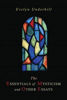 The Essentials of Mysticism and Other Essays (Paperback)
