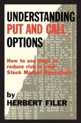 Understanding Put and Call Options; How to Use Them to Reduce Risk in Your Stock Market Operations (Paperback)