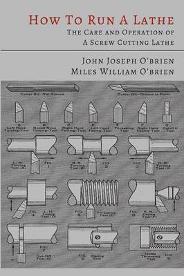 How to Run a Lathe: The Care and Operation of a Screw Cutting Lathe (Paperback)