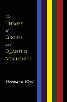 The Theory of Groups and Quantum Mechanics (Paperback)