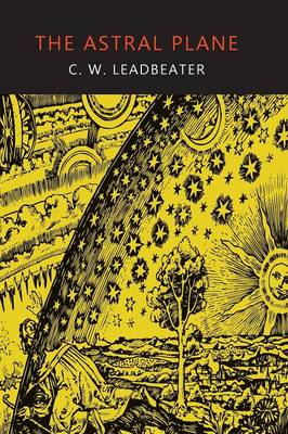 The Astral Plane: Its Scenery, Inhabitants, and Phenomena (Paperback)