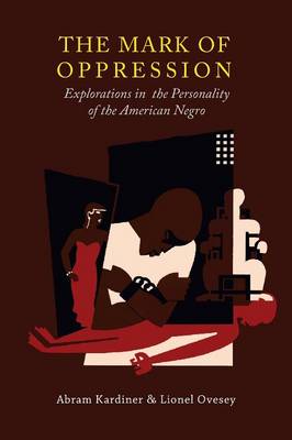 The Mark of Oppression: Explorations in the Personality of the American Negro (Paperback)