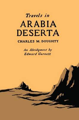Travels in Arabia Deserta: An Abridgment by Edward Garnett (Paperback)