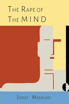 The Rape of the Mind: The Psychology of Thought Control, Menticide, and Brainwashing (Paperback)
