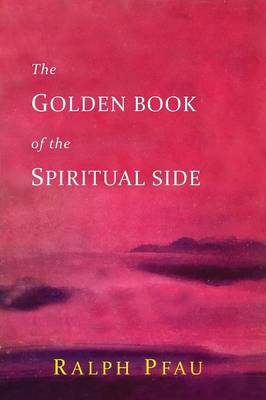 The Golden Book of the Spiritual Side (Paperback)