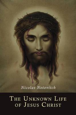 The Unknown Life of Jesus Christ (Paperback)