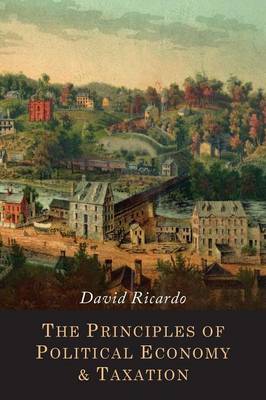 The Principles of Political Economy and Taxation (Paperback)