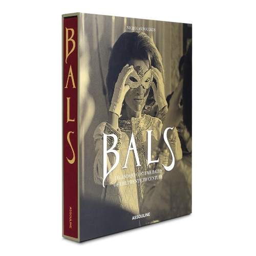 Bals: Legendary Costume Balls of the Twentieth Century (Hardback)