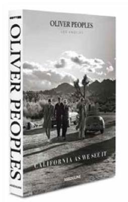 Oliver Peoples: California As We See It by Alex Frank | Waterstones