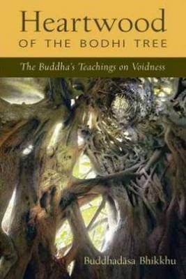 Heartwood of the Bodhi Tree: The Buddha's Teachings on Voidness (Paperback)
