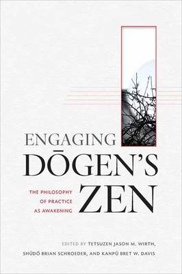 Engaging Dogen's Zen: The Philosophy of Practice as Awakening (Paperback)