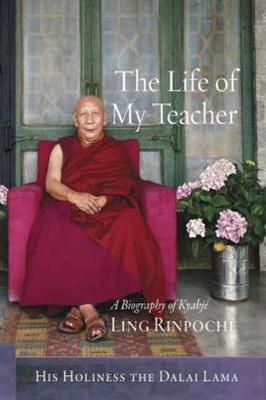 The Life of My Teacher: A Biography of Kyabje Ling Rinpoche (Paperback)