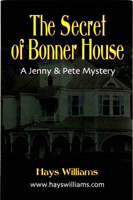THE Secret of Bonner House: Another Story of Adventure and Friendship for Kids Who Love Dogs, Ghosts, Angels and Best Friends - A Jenny & Pete Mystery (Paperback)