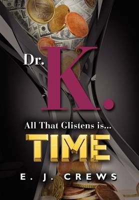 DR. K. - All That Glistens Is...Time (Hardback)