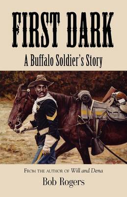 First Dark: A Buffalo Soldier's Story (Paperback)
