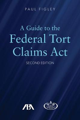 A Guide to the Federal Tort Claims Act (Paperback)