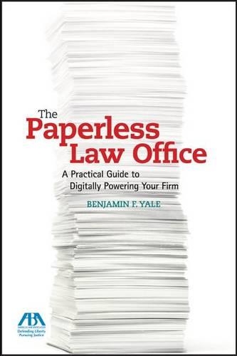 The Paperless Law Office: A Practical Guide to Digitally Powering Your Firm (Paperback)