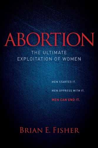Abortion: The Ultimate Exploitation of Women (Hardback)