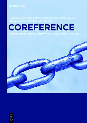 Coreference: Annotation, Resolution and Evaluation in Polish