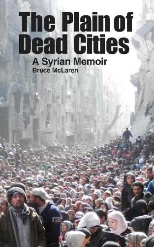 Plain of Dead Cities: A Syrian Memoir (Paperback)