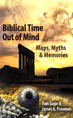 Biblical Time Out of Mind: Maps, Myths & Memories (Paperback)